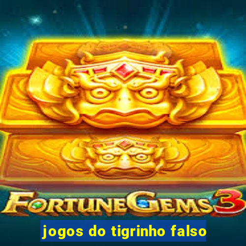 jogos do tigrinho falso